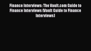 [Read book] Finance Interviews: The Vault.com Guide to Finance Interviews (Vault Guide to Finance