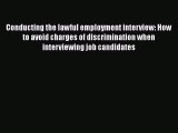 [Read book] Conducting the lawful employment interview: How to avoid charges of discrimination