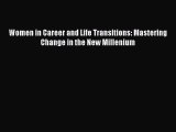Read Women in Career and Life Transitions: Mastering Change in the New Millenium Ebook