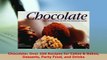 PDF  Chocolate Over 250 Recipes for Cakes  Bakes Desserts Party Food and Drinks PDF Online
