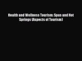 Read Health and Wellness Tourism: Spas and Hot Springs (Aspects of Tourism) Ebook Online