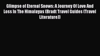 Read Glimpse of Eternal Snows: A Journey Of Love And Loss In The Himalayas (Bradt Travel Guides