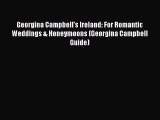 Download Georgina Campbell's Ireland: For Romantic Weddings & Honeymoons (Georgina Campbell