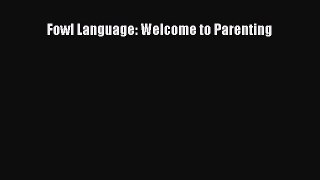 Download Fowl Language: Welcome to Parenting PDF Free