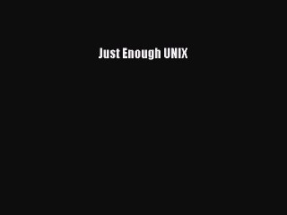 [Read PDF] Just Enough Unix Download Online