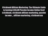 [Read book] Clickbank Affiliate Marketing: The Ultimate Guide to Earning A KILLER Passive Income