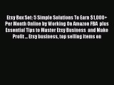 [Read book] Etsy Box Set: 5 Simple Solutions To Earn $1000  Per Month Online by Working On