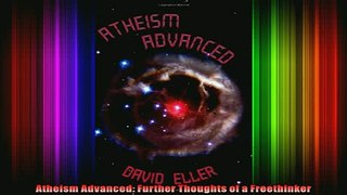 Read  Atheism Advanced Further Thoughts of a Freethinker  Full EBook