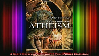 Read  A Short History of Atheism IBTauris Short Histories  Full EBook