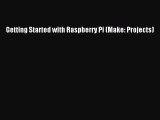 [Read PDF] Getting Started with Raspberry Pi (Make: Projects) Ebook Online