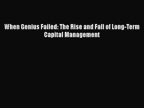 Download When Genius Failed: The Rise and Fall of Long-Term Capital Management EBook