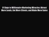 Read 31 Days to Millionaire Marketing Miracles: Attract More Leads Get More Clients and Make