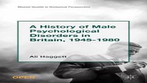 Download A History of Male Psychological Disorders in Britain  1945 1980  Mental Health in