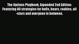 [Read book] The Options Playbook Expanded 2nd Edition: Featuring 40 strategies for bulls bears