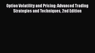 [Read book] Option Volatility and Pricing: Advanced Trading Strategies and Techniques 2nd Edition