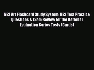 Read NES Art Flashcard Study System: NES Test Practice Questions & Exam Review for the National