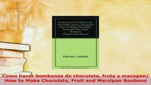 PDF  Como hacer bombones de chocolate fruta y mazapan How to Make Chocolate Fruit and Marzipan Free Books