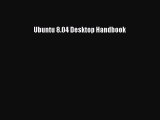 [Read PDF] Ubuntu 8.04 Desktop Handbook Download Online