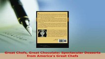Download  Great Chefs Great Chocolate Spectacular Desserts from Americas Great Chefs PDF Full Ebook