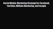 [Read book] Social Media: Marketing Strategy For Facebook YouTube Affiliate Marketing and Google