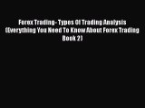 [Read book] Forex Trading- Types Of Trading Analysis (Everything You Need To Know About Forex