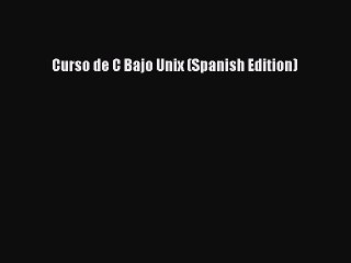 [Read PDF] Curso de C Bajo Unix (Spanish Edition) Ebook Free