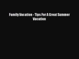 Read Family Vacation - Tips For A Great Summer Vacation PDF Free