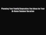 Download Planning Your Family Staycation: Fun Ideas for Your At-Home Summer Vacation PDF Online