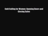 Read Cold Calling for Women: Opening Doors and Closing Sales Ebook