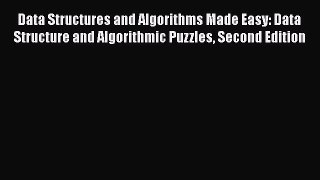 [Read book] Data Structures and Algorithms Made Easy: Data Structure and Algorithmic Puzzles