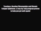 Download ‪Treating & Beating Fibromyalgia and Chronic Fatigue Syndrome: a step-by-step program