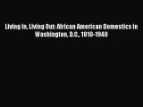 Read Living In Living Out: African American Domestics in Washington D.C. 1910-1940 Ebook