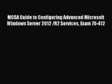[Read PDF] MCSA Guide to Configuring Advanced Microsoft Windows Server 2012 /R2 Services Exam