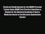 Read Flashcard Study System for the NASM Personal Trainer Exam: NASM Test Practice Questions