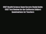 Read CSET Health Science Exam Secrets Study Guide: CSET Test Review for the California Subject