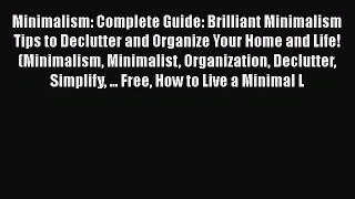 PDF Minimalism: Complete Guide: Brilliant Minimalism Tips to Declutter and Organize Your Home
