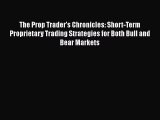 [Read book] The Prop Trader's Chronicles: Short-Term Proprietary Trading Strategies for Both