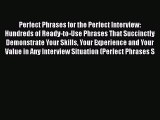 [Read book] Perfect Phrases for the Perfect Interview: Hundreds of Ready-to-Use Phrases That