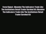 [Read book] Forex Signal : Abandon The Indicators Trade Like The Institutions Retail Trader