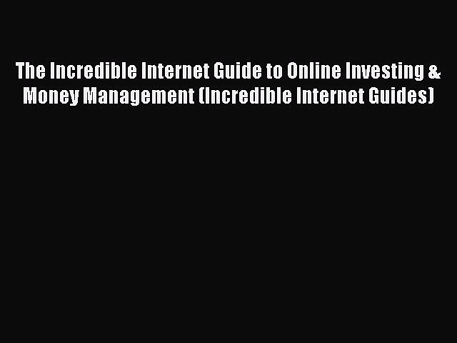 [Read book] The Incredible Internet Guide to Online Investing & Money Management (Incredible