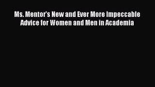 [Read book] Ms. Mentor's New and Ever More Impeccable Advice for Women and Men in Academia