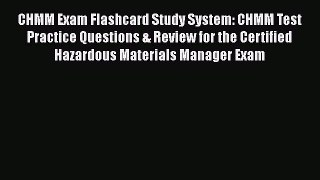 Read CHMM Exam Flashcard Study System: CHMM Test Practice Questions & Review for the Certified
