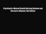 Read Psychiatric-Mental Health Nursing Review and Resource Manual 4th Edition Ebook Free