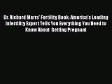 Read Dr. Richard Marrs' Fertility Book: America's Leading Infertility Expert Tells You Everything
