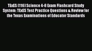 Read TExES (116) Science 4-8 Exam Flashcard Study System: TExES Test Practice Questions & Review