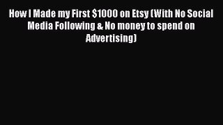 [Read book] How I Made my First $1000 on Etsy (With No Social Media Following & No money to