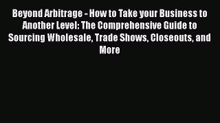 [Read book] Beyond Arbitrage - How to Take your Business to Another Level: The Comprehensive