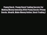 [Read book] Penny Stock:  Penny Stock Trading Secrets For Making Money Investing With Penny