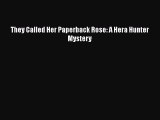 PDF They Called Her Paperback Rose: A Hera Hunter Mystery  Read Online