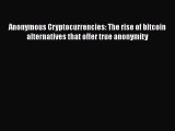 [Read book] Anonymous Cryptocurrencies: The rise of bitcoin alternatives that offer true anonymity